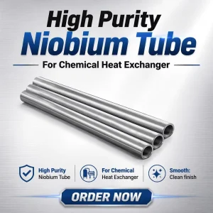 Corrosion Resistant Seamless Niobium Tube for Chemical Heat Exchanger